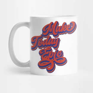 Make Today Epic | Today is the Best Day Ever Mug